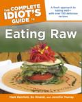 The Complete Idiot’s Guide to Eating Raw