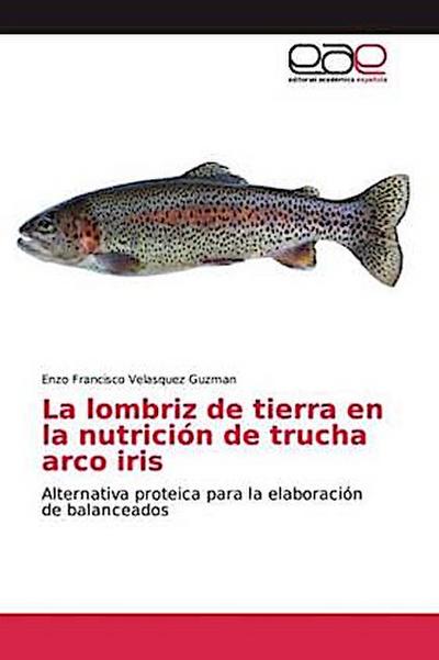 La lombriz de tierra en la nutrición de trucha arco iris