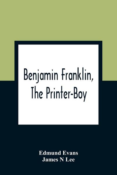 Benjamin Franklin, The Printer-Boy