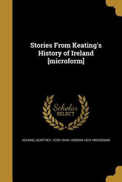 Stories From Keating’s History of Ireland [microform]