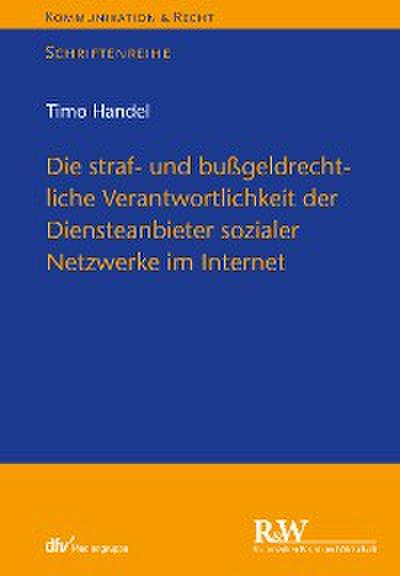 Die straf- und bußgeldrechtliche Verantwortlichkeit der Diensteanbieter sozialer Netzwerke im Internet