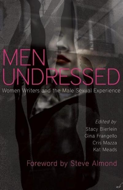 Men Undressed: Women Writers on the Male Sexual Experience