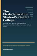 The First-Generation Student’s Guide to College