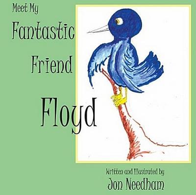 Meet My Fantastic Friend Floyd