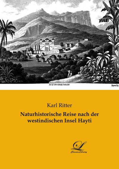 Naturhistorische Reise nach der westindischen Insel Hayti