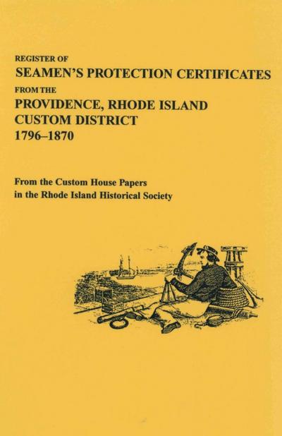 Register of Seamen’s Protection Certificates from the Providence, Rhode Island Customs District, 1796-1870