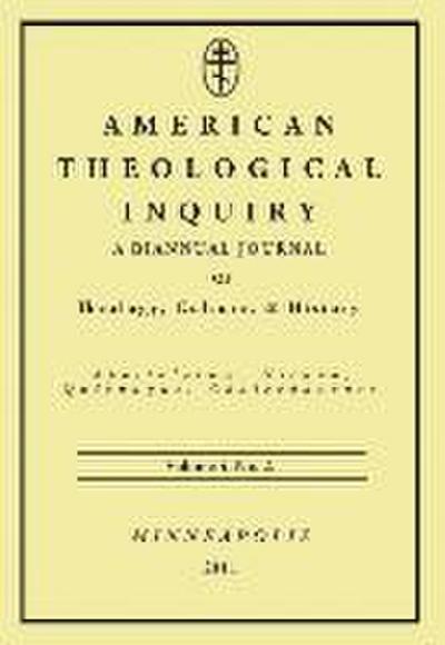 American Theological Inquiry, Volume Four, Issue Two: A Biannual Journal of Theology, Culture, and History