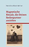 Magnetische Rituale, die Deinen Seelenpartner anzi