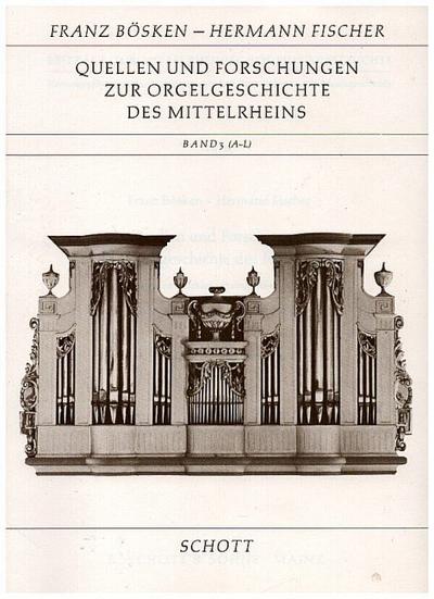 Quellen und Forschungen zur Orgelgeschichte des Mittelrheins