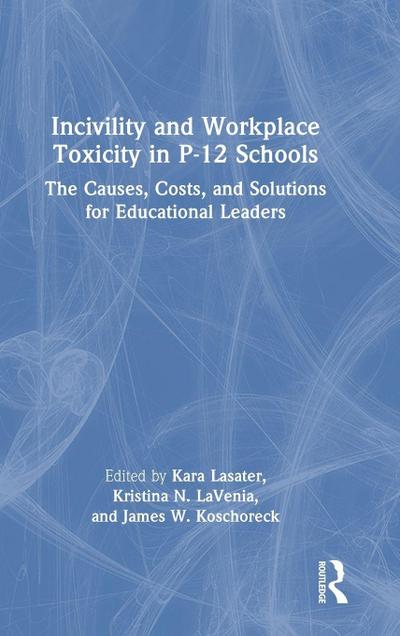 Incivility and Workplace Toxicity in P-12 Schools