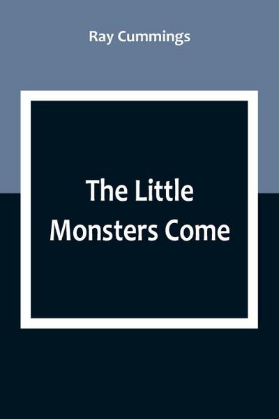 The Little Monsters Come