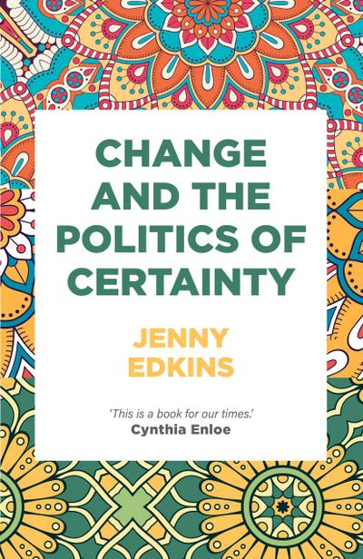 Change and the politics of certainty