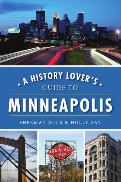 A History Lover’s Guide to Minneapolis