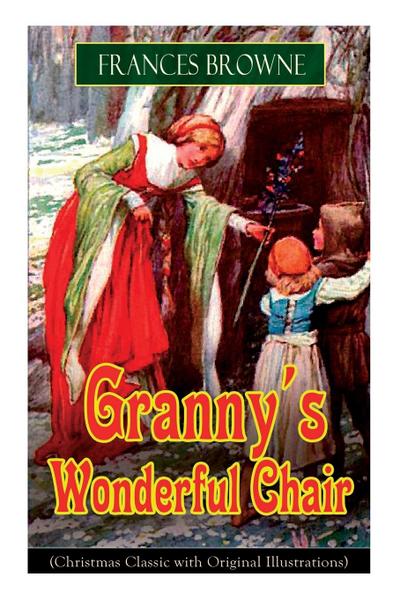 Granny’s Wonderful Chair (Christmas Classic with Original Illustrations)