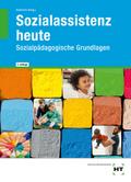 Sozialassistenz heute: Sozialpädagogische Grundlagen