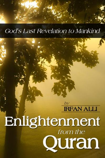 Enlightenment from the Quran  - God’s Last Revelation to Mankind