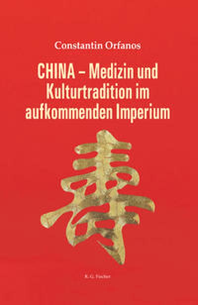 CHINA - Medizin und Kulturtradition im aufkommenden Imperium