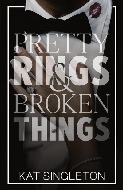 Singleton, K: Pretty Rings and Broken Things