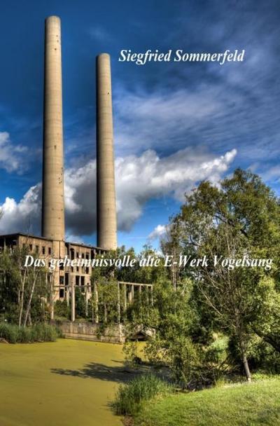 Das geheimnisvolle alte E-Werk Vogelsang