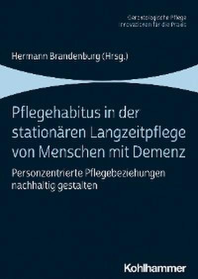 Pflegehabitus in der stationären Langzeitpflege von Menschen mit Demenz