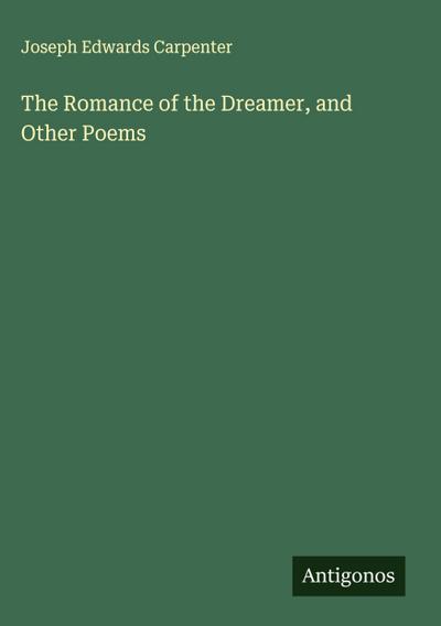 The Romance of the Dreamer, and Other Poems