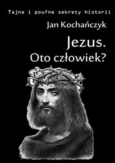 Jezus. Oto człowiek?