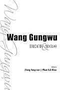 WANG GUNGWU: EDUCATOR AND SCHOLAR