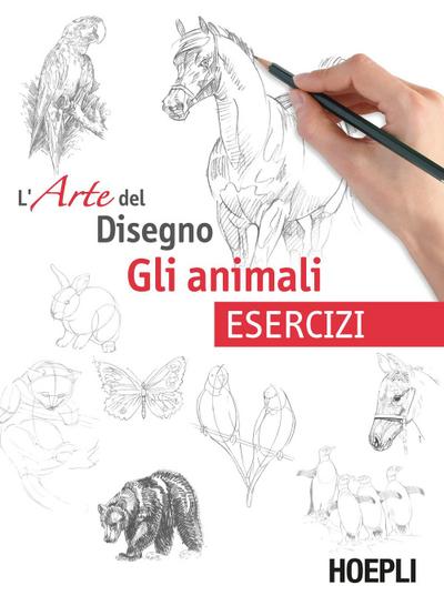 Gli animali. L’arte del disegno. Esercizi