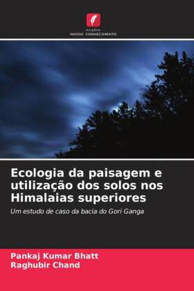 Ecologia da paisagem e utilização dos solos nos Himalaias superiores