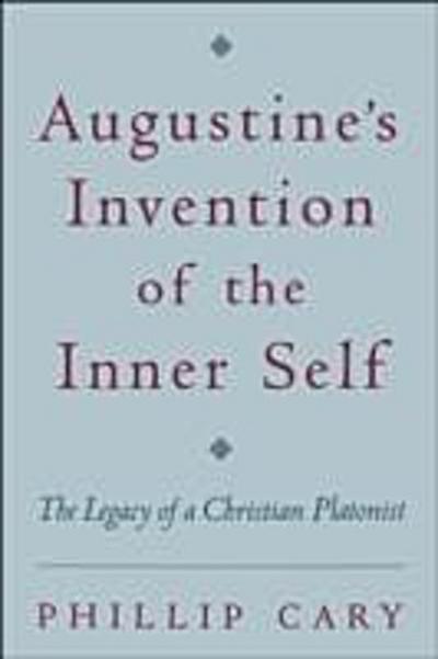 Augustine’s Invention of the Inner Self