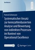 Systematischer Ansatz zur kennzahlenbasierten Analyse und Bewertung von indirekten Prozessen im Kontext von Operational Excellence