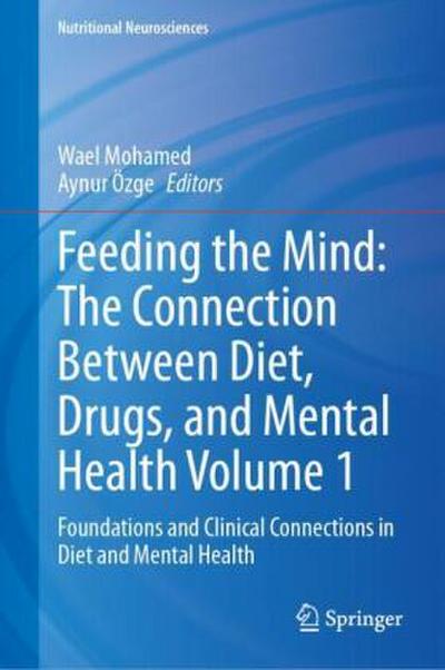 Feeding the Mind: The Connection Between Diet, Drugs, and Mental Health Volume 1