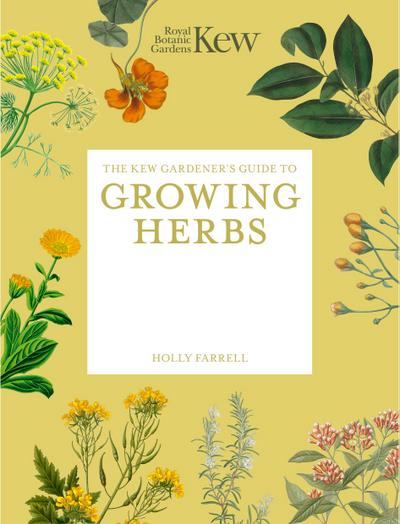 The Kew Gardener’s Guide to Growing Herbs