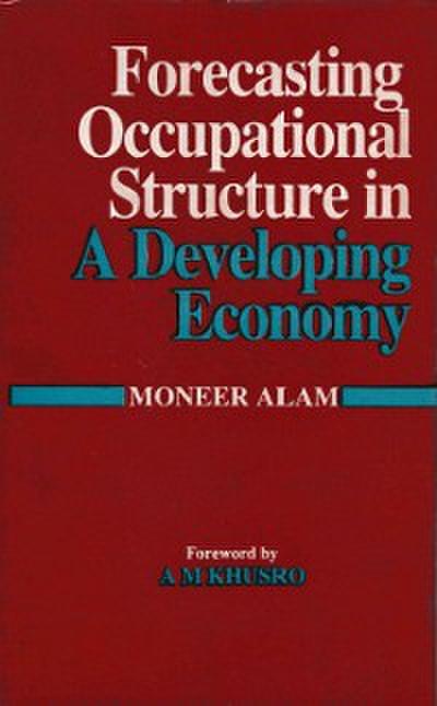 Forecasting Occupational Structure In A Developing Economy (A Case Study Of India)