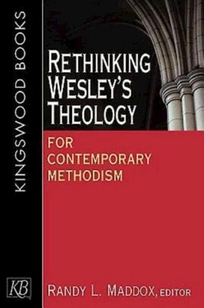 Rethinking Wesley’s Theology