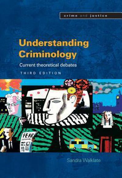 Understanding Criminology: Current Theoretical Debates