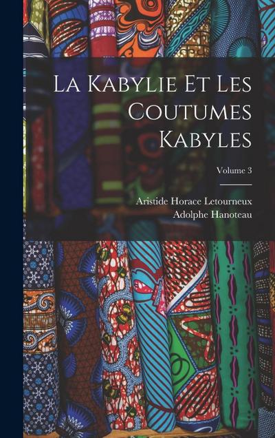 La Kabylie Et Les Coutumes Kabyles; Volume 3