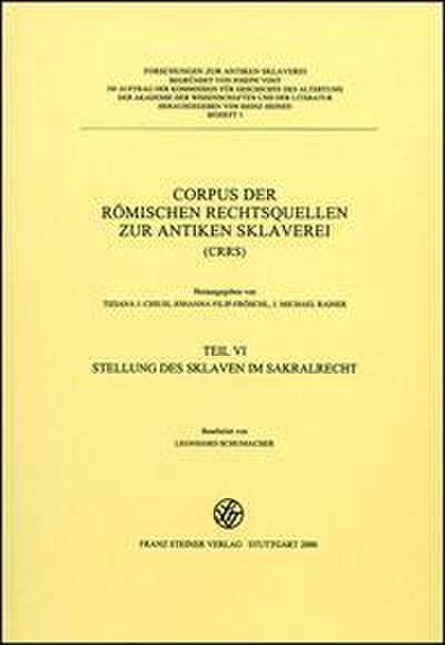 Corpus der römischen Rechtsquellen zur Sklaverei VI