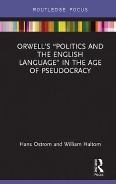 Orwell’s &quote;Politics and the English Language&quote; in the Age of Pseudocracy