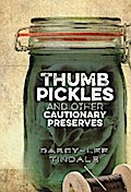 Thumb Pickles and Other Cautionary Preserves