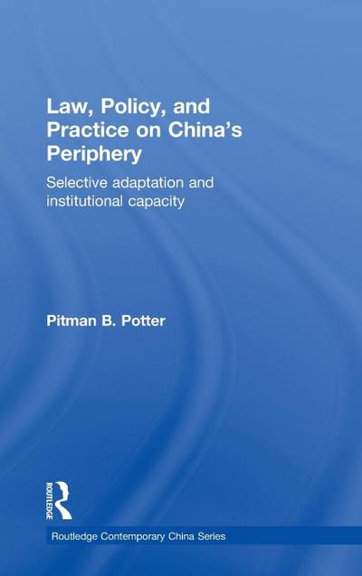 Law, Policy, and Practice on China’s Periphery