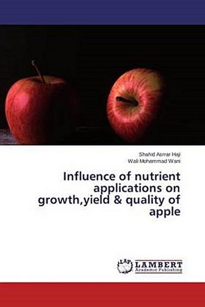 Influence of nutrient applications on growth,yield & quality of apple