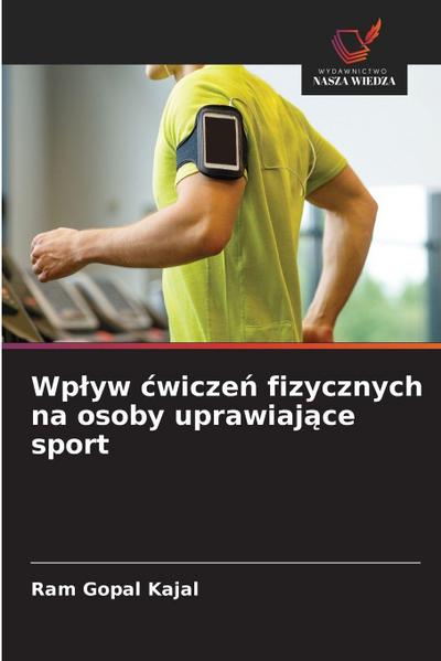 Wp¿yw ¿wicze¿ fizycznych na osoby uprawiaj¿ce sport