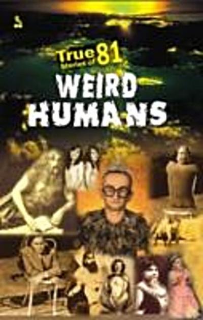 True Stories of 81 Weird Humans
