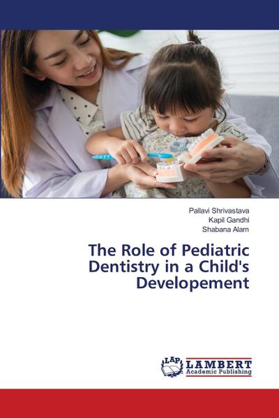 The Role of Pediatric Dentistry in a Child’s Developement