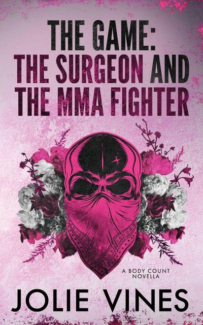 The Game - the Surgeon and the MMA Fighter (a Body Count novella)
