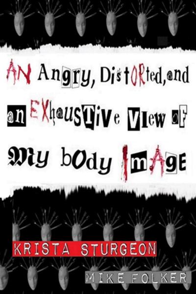 Angry, Distorted, and an Exhaustive View of my body Image