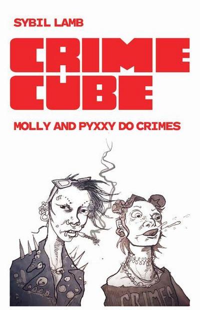 Crime Cube: Molly & Pyxxy Do Crimes