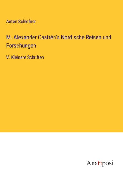 M. Alexander Castrén’s Nordische Reisen und Forschungen