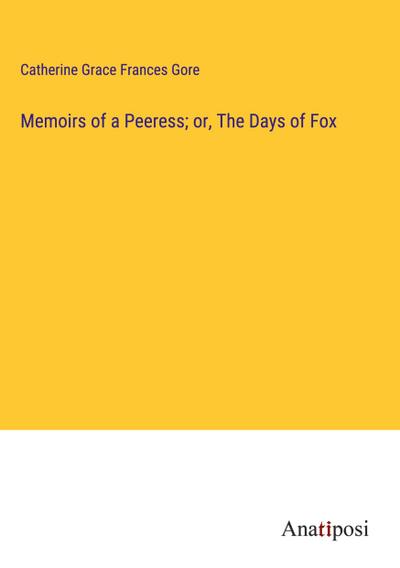Memoirs of a Peeress; or, The Days of Fox